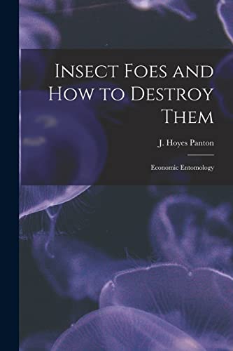 9781015129764: Insect Foes and How to Destroy Them [microform]: Economic Entomology
