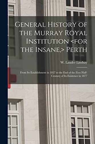 9781015134263: General History of the Murray Royal Institution Perth: From Its Establishment in 1827 to the End of the First Half-century of Its Existence in 1877