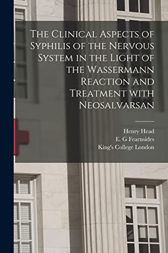 Beispielbild fr The Clinical Aspects of Syphilis of the Nervous System in the Light of the Wassermann Reaction and Treatment With Neosalvarsan [electronic Resource] zum Verkauf von Lucky's Textbooks