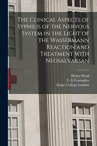 Imagen de archivo de The Clinical Aspects of Syphilis of the Nervous System in the Light of the Wassermann Reaction and Treatment With Neosalvarsan [electronic Resource] a la venta por Lucky's Textbooks