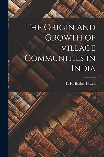 Imagen de archivo de The Origin and Growth of Village Communities in India a la venta por Ria Christie Collections