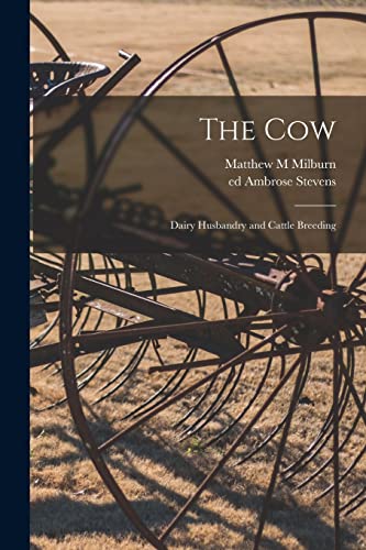Beispielbild fr The Cow: Dairy Husbandry and Cattle Breeding zum Verkauf von Lucky's Textbooks
