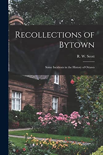 Imagen de archivo de Recollections of Bytown : Some Incidents in the History of Ottawa a la venta por Ria Christie Collections