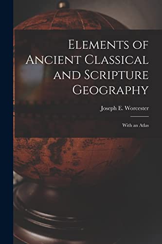 9781015146730: Elements of Ancient Classical and Scripture Geography: With an Atlas