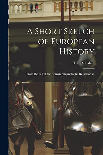 9781015148161: A Short Sketch of European History: From the Fall of the Roman Empire to the Reformation