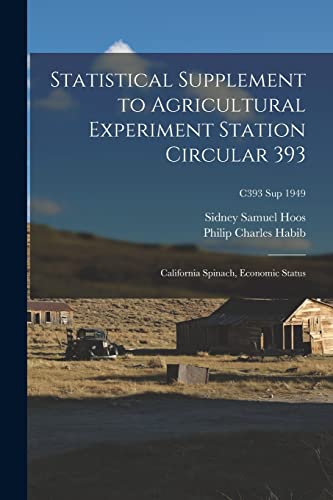 Beispielbild fr Statistical Supplement to Agricultural Experiment Station Circular 393: California Spinach, Economic Status; C393 sup 1949 zum Verkauf von Lucky's Textbooks