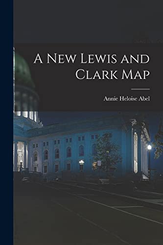 Stock image for A New Lewis and Clark Map for sale by GreatBookPrices