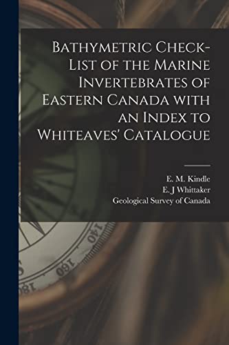 Imagen de archivo de Bathymetric Check-list of the Marine Invertebrates of Eastern Canada With an Index to Whiteaves' Catalogue [microform] a la venta por Chiron Media