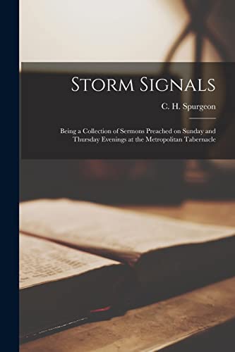 Imagen de archivo de Storm Signals: Being a Collection of Sermons Preached on Sunday and Thursday Evenings at the Metropolitan Tabernacle a la venta por THE SAINT BOOKSTORE