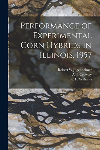 Imagen de archivo de Performance of Experimental Corn Hybrids in Illinois, 1957 a la venta por THE SAINT BOOKSTORE