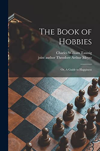 Beispielbild fr The Book of Hobbies; or, A Guide to Happiness zum Verkauf von GreatBookPrices