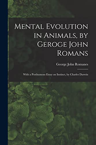 Stock image for Mental Evolution in Animals, by Geroge John Romans; With a Posthumous Essay on Instinct, by Charles Darwin for sale by Books Unplugged