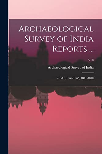 9781015153738: Archaeological Survey of India Reports ...: V.1-11, 1862-1865; 1871-1878; v. 8