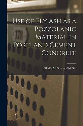 Stock image for Use of Fly Ash as a Pozzolanic Material in Portland Cement Concrete for sale by THE SAINT BOOKSTORE