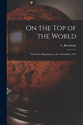 Imagen de archivo de On the Top of the World: the Soviet Expedition to the North Pole, 1937 a la venta por THE SAINT BOOKSTORE