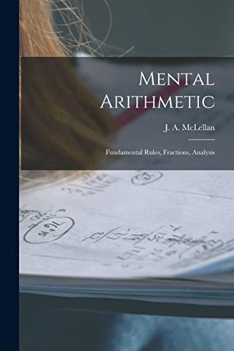 Beispielbild fr Mental Arithmetic [microform] : Fundamental Rules; Fractions; Analysis zum Verkauf von Ria Christie Collections