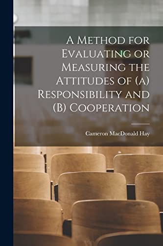 Stock image for A Method for Evaluating or Measuring the Attitudes of (a) Responsibility and (b) Cooperation for sale by Lucky's Textbooks