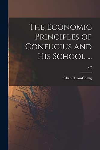 Imagen de archivo de The Economic Principles of Confucius and His School .; v.2 a la venta por PBShop.store US