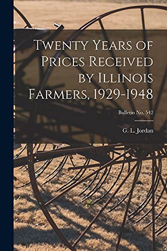 Imagen de archivo de Twenty Years of Prices Received by Illinois Farmers, 1929-1948; bulletin No. 542 a la venta por THE SAINT BOOKSTORE