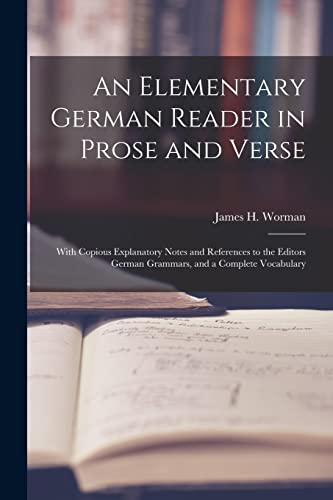 9781015162877: An Elementary German Reader in Prose and Verse: With Copious Explanatory Notes and References to the Editors German Grammars, and a Complete Vocabulary