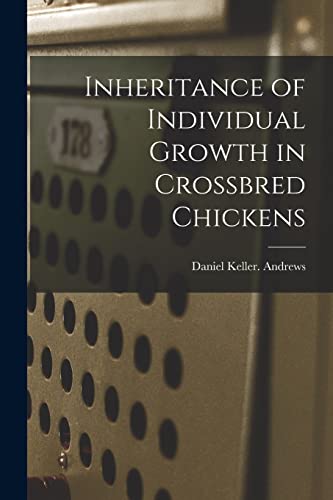 Imagen de archivo de Inheritance of Individual Growth in Crossbred Chickens a la venta por Lucky's Textbooks