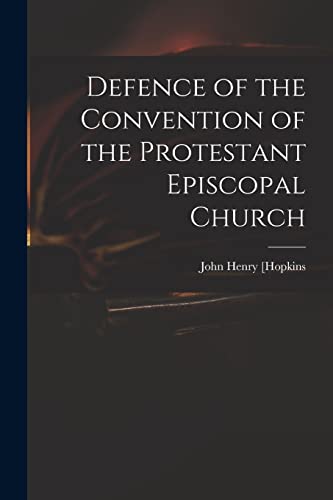 Stock image for Defence of the Convention of the Protestant Episcopal Church for sale by Ria Christie Collections