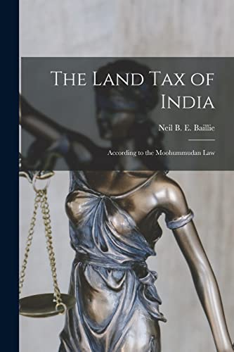 Beispielbild fr The Land Tax of India : According to the Moohummudan Law zum Verkauf von Ria Christie Collections