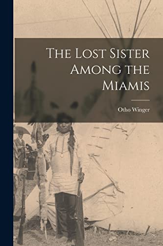 Stock image for The Lost Sister Among the Miamis for sale by Better World Books