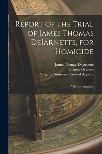Stock image for Report of the Trial of James Thomas DeJarnette, for Homicide: With an Appendix for sale by Lucky's Textbooks