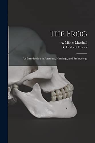 Imagen de archivo de The Frog: an Introduction to Anatomy; Histology; and Embryology a la venta por Ria Christie Collections