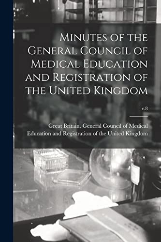 Stock image for Minutes of the General Council of Medical Education and Registration of the United Kingdom; v.8 for sale by PBShop.store US