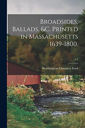 Imagen de archivo de Broadsides, Ballads, &c. Printed in Massachusetts 1639-1800.; c.1 a la venta por Lucky's Textbooks