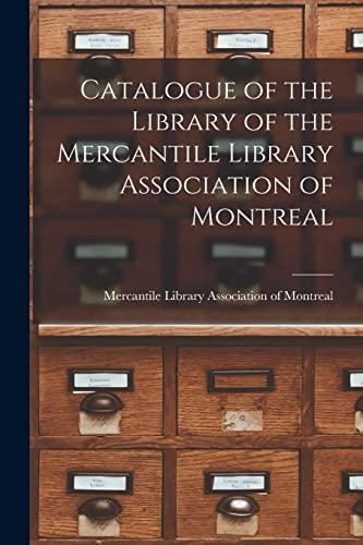 Imagen de archivo de Catalogue of the Library of the Mercantile Library Association of Montreal [microform] a la venta por PBShop.store US