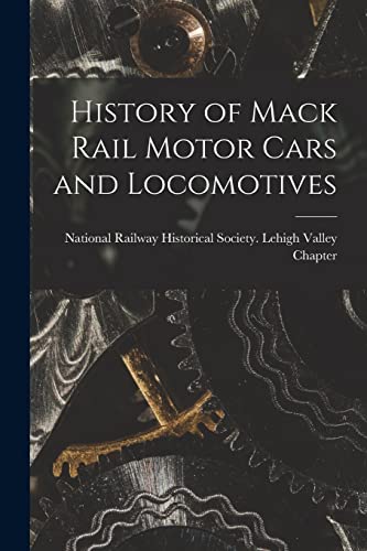 Stock image for History of Mack Rail Motor Cars and Locomotives for sale by GreatBookPrices
