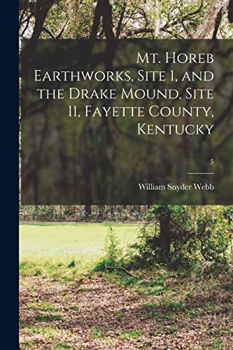 Stock image for Mt. Horeb Earthworks, Site 1, and the Drake Mound, Site 11, Fayette County, Kentucky; 5 for sale by GreatBookPrices