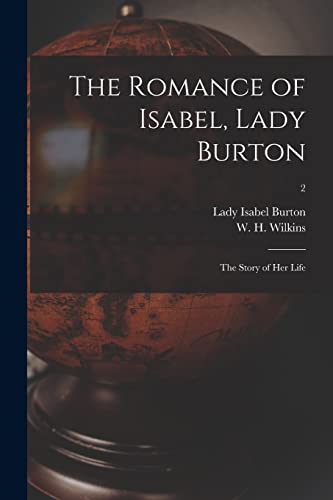 Stock image for The Romance of Isabel, Lady Burton : the Story of Her Life; 2 for sale by Chiron Media