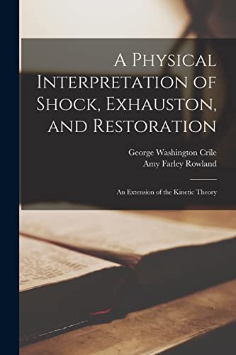 Stock image for A Physical Interpretation of Shock, Exhauston, and Restoration: an Extension of the Kinetic Theory for sale by Lucky's Textbooks