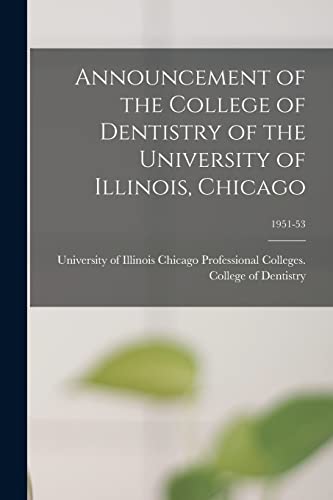 Imagen de archivo de Announcement of the College of Dentistry of the University of Illinois, Chicago; 1951-53 a la venta por PBShop.store US