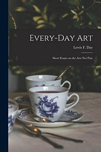 Beispielbild fr Every-day Art: Short Essays on the Arts Not Fine zum Verkauf von THE SAINT BOOKSTORE