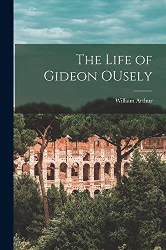 Stock image for The Life of Gideon OUsely [microform] for sale by Lucky's Textbooks