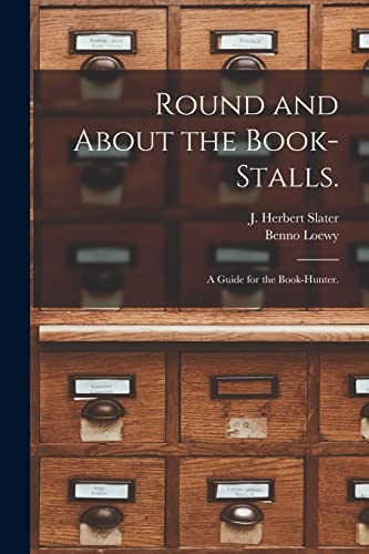 Stock image for Round and About the Book-stalls. : a Guide for the Book-hunter. for sale by Ria Christie Collections