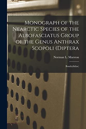 9781015191860: Monograph of the Nearctic Species of the Albofasciatus Group of the Genus Anthrax Scopoli (Diptera: Bombyliidae)