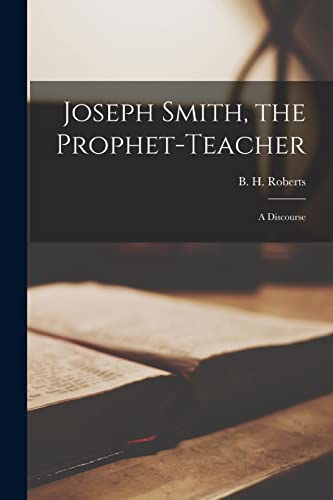 Beispielbild fr Joseph Smith; the Prophet-teacher : a Discourse zum Verkauf von Ria Christie Collections