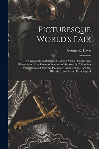 9781015197299: Picturesque World's Fair: an Elaborate Collection of Colored Views : Comprising Illustrations of the Greatest Features of the Word's Columbian ... Artistic, Historical, Scenic and Ethnological