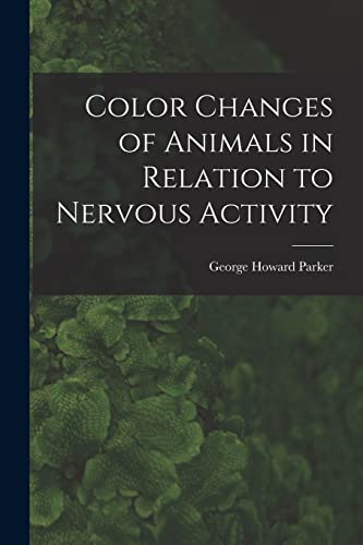 Imagen de archivo de Color Changes of Animals in Relation to Nervous Activity a la venta por Lucky's Textbooks