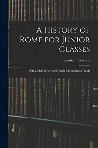 Stock image for A History of Rome for Junior Classes: With a Map of Italy and Ample Chronological Table for sale by Lucky's Textbooks