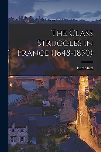 Stock image for The Class Struggles in France (1848-1850) for sale by Lucky's Textbooks