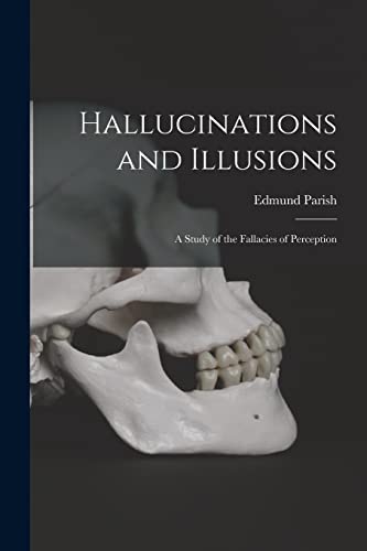 Imagen de archivo de Hallucinations and Illusions: a Study of the Fallacies of Perception a la venta por Lucky's Textbooks