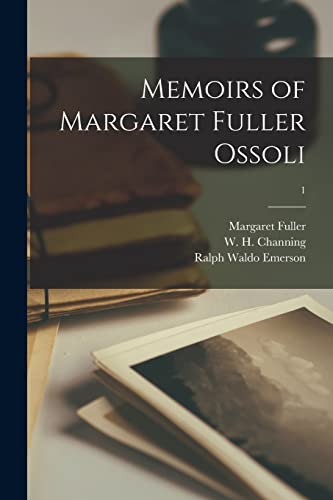 Stock image for Memoirs of Margaret Fuller Ossoli; 1 for sale by Lucky's Textbooks