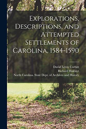 Stock image for Explorations, Descriptions, and Attempted Settlements of Carolina, 1584-1590 for sale by GreatBookPrices